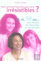 Mais Comment Font-Elles Pour Rester Irresistibles ?