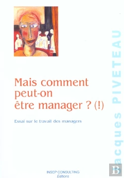 Bertrand.pt - Mais Comment Peut-On Etre Manager? (!) ; Essai Sur Le Travail Des Managers