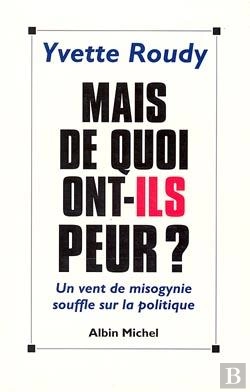Bertrand.pt - Mais De Quoi Ont-Ils Peur ? : Un Vent De Misogynie Souffle Sur La Politique