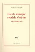 Mais La Musique Soudain S'Est Tue ; Journal 2009-2013