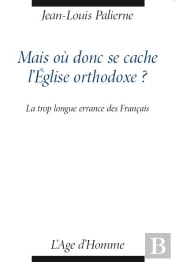 Mais Ou Donc Se Cache L'Eglise Orthodoxe