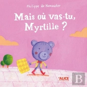 Mais Où Vas-Tu, Myrtille ?