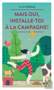 Mais Oui, Installe-Toi À La Campagne !