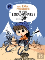 Mais Papa, Pourquoi Je Suis Extraordinaire ? (Tome 12)