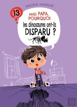 Bertrand.pt - Mais Papa, Pourquoi Les Dinosaures Ont Disparu ? (Tome 13)