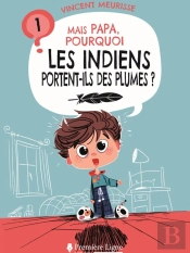 Mais Papa, Pourquoi ? Tome 1 : Mais Papa, Pourquoi Les Indiens Portent-Ils Des Plumes ?
