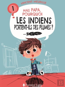 Bertrand.pt - Mais Papa, Pourquoi ? Tome 1 : Mais Papa, Pourquoi Les Indiens Portent-Ils Des Plumes ?