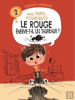 Bertrand.pt - Mais Papa, Pourquoi ? Tome 2 : Mais Papa, Pourquoi Le Rouge Énerve-T-Il Les Taureaux ?