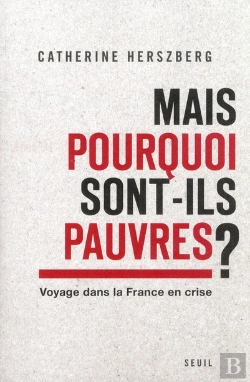 Bertrand.pt - Mais Pourquoi Sont-Ils Pauvres ? ; Voyage Dans La France En Crise