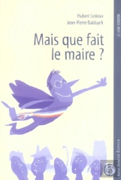 Mais Que Fait Le Maire ?