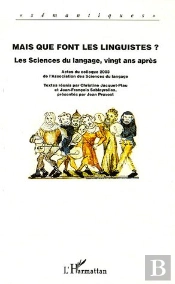Mais Que Font Les Linguistes ? Les Sciences Du Langage, Vingt Ans Apres