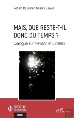 Bertrand.pt - Mais, Que Reste-T-Il Donc Du Temps ? Dialogue Sur Newton Et Einstein