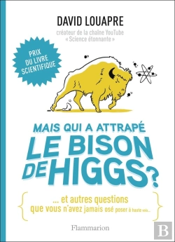 Bertrand.pt - Mais Qui A Attrape Le Bison De Higgs ? - Et Autres Questions Que Vous N'Avez Jamais Ose Poser A Haut
