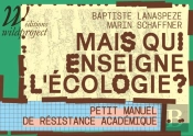 Mais Qui Enseigne L'Écologie ? Petit Manuel De Résistance
