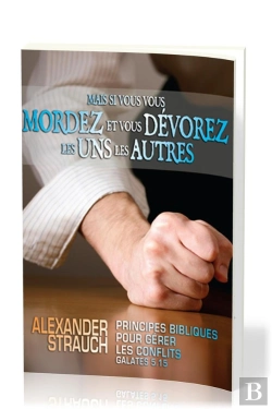 Bertrand.pt - Mais Si Vous Vous Mordez Et Vous Dévorez Les Uns Les Autres : Principes Bibliques Pour Gérer Les Conflits: Galates 5.15