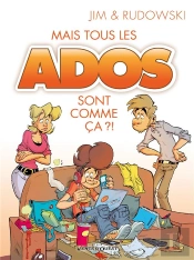 Mais Tous Les Ados Sont Comme Ça?!