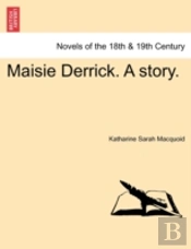 Maisie Derrick. A Story.
