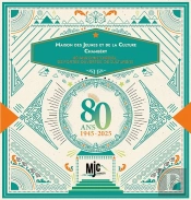 Maison Des Jeunes Et De La Culture. Chambéry 1945-2025 : 80 Ans D'Histoire(S), De Portes Ouvertes, De Culture(S)