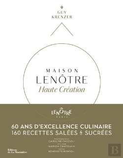 Bertrand.pt - Maison Lenôtre ; Haute Création : 60 Ans D'Excellence Culinaire