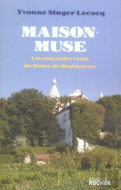 Maison-Muse ; Les Souvenirs Vrais Du Musée De Montmartre