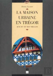 Maison Urbaine En Trégor Aux Xve Et Xvie Siècles