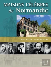 Maisons Célèbres De Normandie T.2