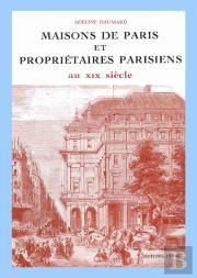 Maisons De Paris Et Propriétaires Parisiens Au Xix Siècle 1809-1880
