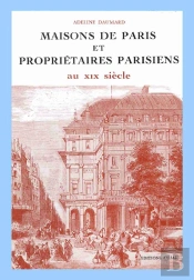Maisons De Paris Et Propriétaires Parisiens Au Xix Siècle 1809-1880