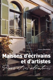 Maisons D'Ecrivains Et D'Artistes ; Paris Et Ses Alentours