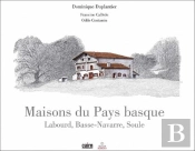 Maisons Du Pays Basque ; Labourd, Basse-Navarre, Soule