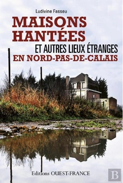 Bertrand.pt - Maisons Hantées Et Autres Lieux Étranges En Nord-Pas-De-Calais