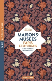 Maisons-Musées, Paris Et Environs : Dans L'Intimité Des Célébrités