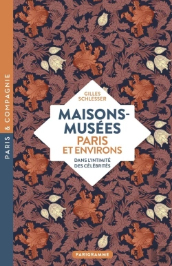 Bertrand.pt - Maisons-Musées, Paris Et Environs : Dans L'Intimité Des Célébrités