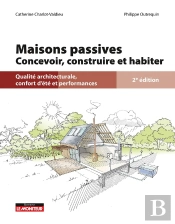 Maisons Passives : Concevoir, Construire Et Habiter ; Qualité Architecturale, Confort D'Été Et Performances (2e Édition)