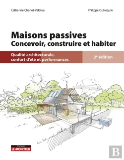 Bertrand.pt - Maisons Passives : Concevoir, Construire Et Habiter ; Qualité Architecturale, Confort D'Été Et Performances (2e Édition)