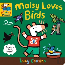 Bertrand.pt - Maisy Loves Birds: A Maisy'S Planet Book