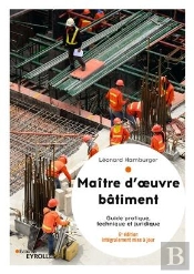 Maitre D'Oeuvre Batiment, 6  Edition - Guide Pratique, Technique Et Juridique