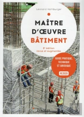 Maitre D'Oeuvre Batiment, 8  Edition - Guide Pratique, Technique Et Juridique