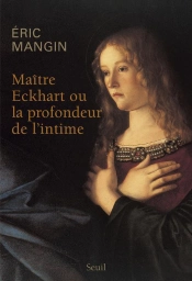 Maître Eckhart Ou La Profondeur De L'Intime