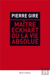 Maître Eckhart Ou La Vie Absolue