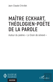 Maître Eckhart, Théologien-Poète De La Parole : Autour Du Poème 'Le Grain De Sénevé'