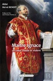 Maître Ignace : Un Coeur Chaste Et Violent