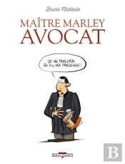 Maître Marley Avocat Tome 1 ; Je Ne Parlerai Qu'En Ma Présence