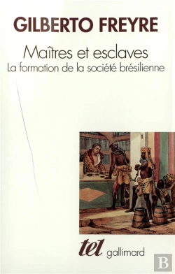 Bertrand.pt - Maitres Et Esclaves ; La Formation De La Societe Bresilienne