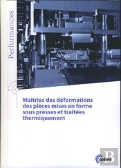 Maîtrise Des Déformations Des Pièces Mises En Forme Sous Presses Et Traitées Thermiquement