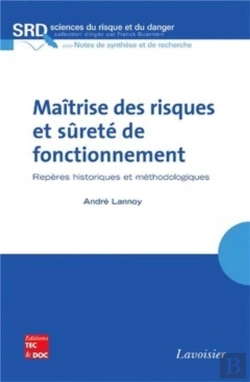 Bertrand.pt - Maîtrise Des Risques Et Sûreté De Fonctionnement : Repères Historiques Et Méthodologiques : Repères Historiques Et Méthodologiques
