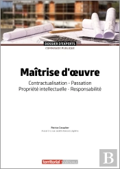 Maîtrise D'Oeuvre : Contractualisation, Passation, Propriété Intellectuelle, Responsabilité