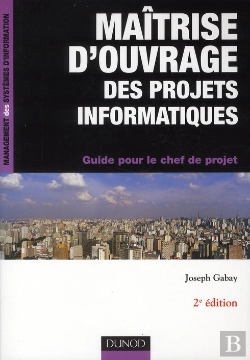Bertrand.pt - Maîtrise D'Ouvrage Des Projets Informatiques ; Guide Pour Le Chef De Projet (2e Édition)