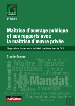Bertrand.pt - Maîtrise D'Ouvrage Publique Et Ses Rapports Avec La Maîtrise D'Oeuvre Privée ; Dispositions Issues De La Loi Mop Codifiées Dans Le Ccp (5e Édition)