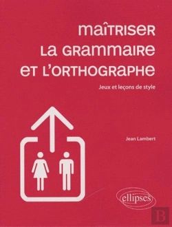 Bertrand.pt - Maîtriser La Grammaire Et L'Ortographe ; Jeux & Leçons De Style (Édition 2009)